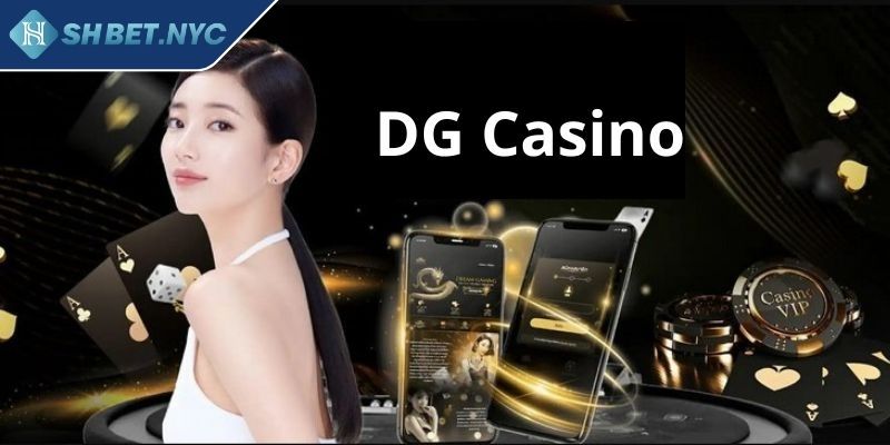 Casino DG SHBET – Tham Gia Sòng Bài Xanh Chín Chơi Cực Đã 1 Giới thiệu hệ thống cá cược Casino DG SHBET