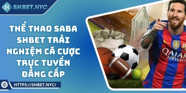 Thể Thao Saba SHBET Trải Nghiệm Cá Cược Trực Tuyến Đẳng Cấp
